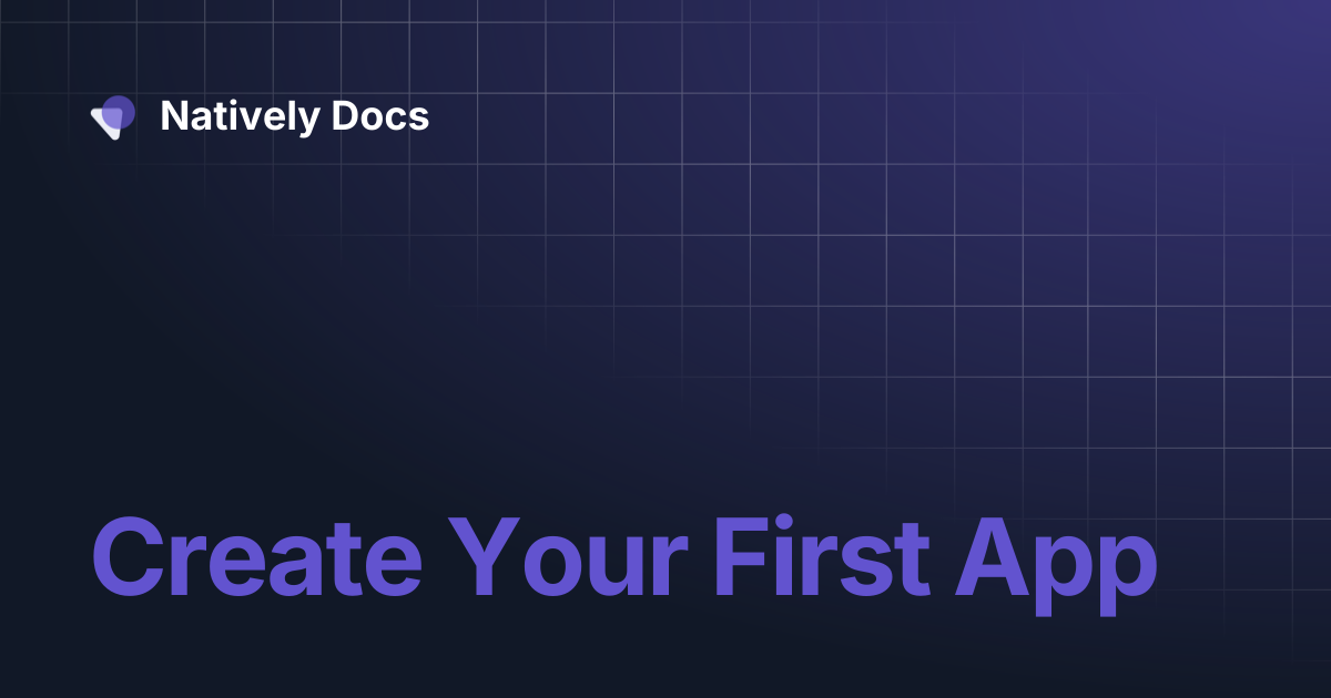 Create Your First App | Natively Docs