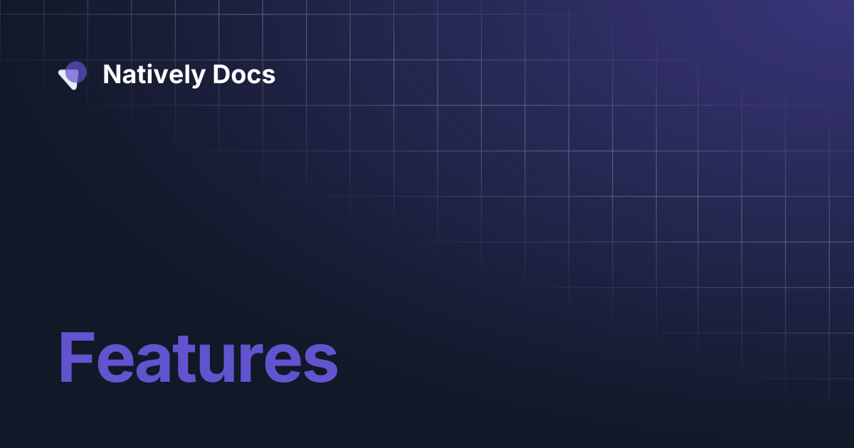 Features | Natively Docs